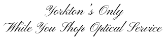 Yorkton’s Only While You Shop Optical Service